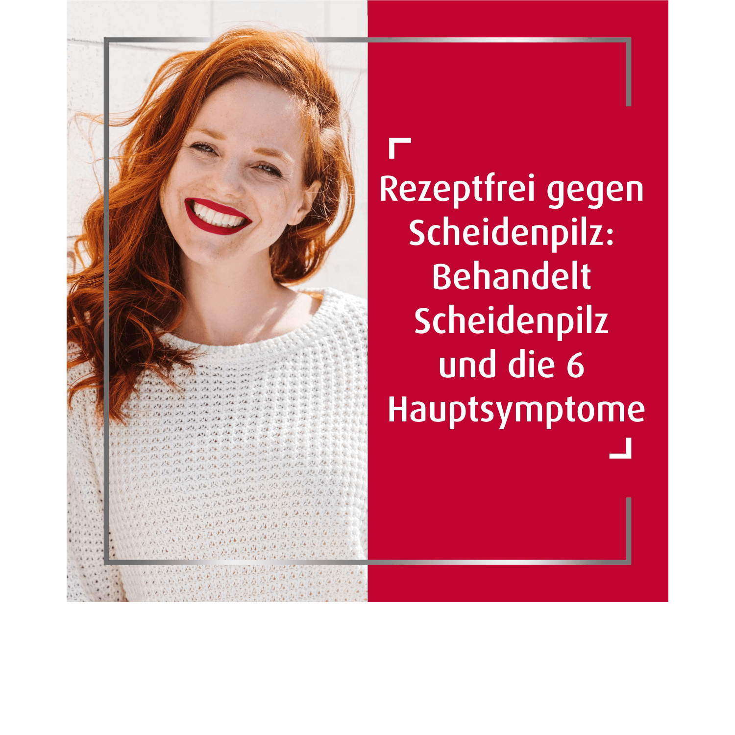 Lächelnde rothaarige Frau, rechts Textzeile: Rezeptfrei gegen Scheidenpilz: Behandelt Scheidenpilz und die 6 Hauptsymptome