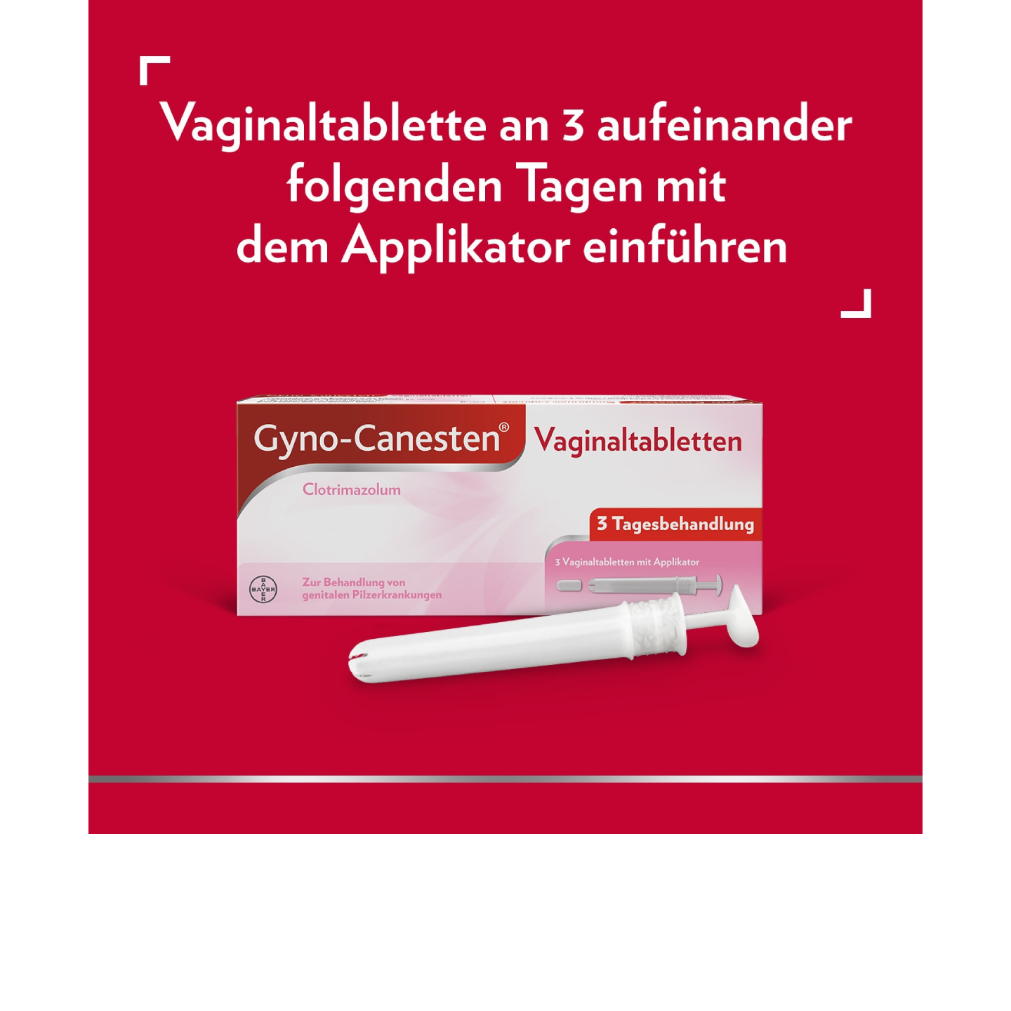 Gyno-Canesten® Vaginaltabletten und Applikator mit Text: Tablette an 3 aufeinander folgenden Tagen mit dem Applikator einführen