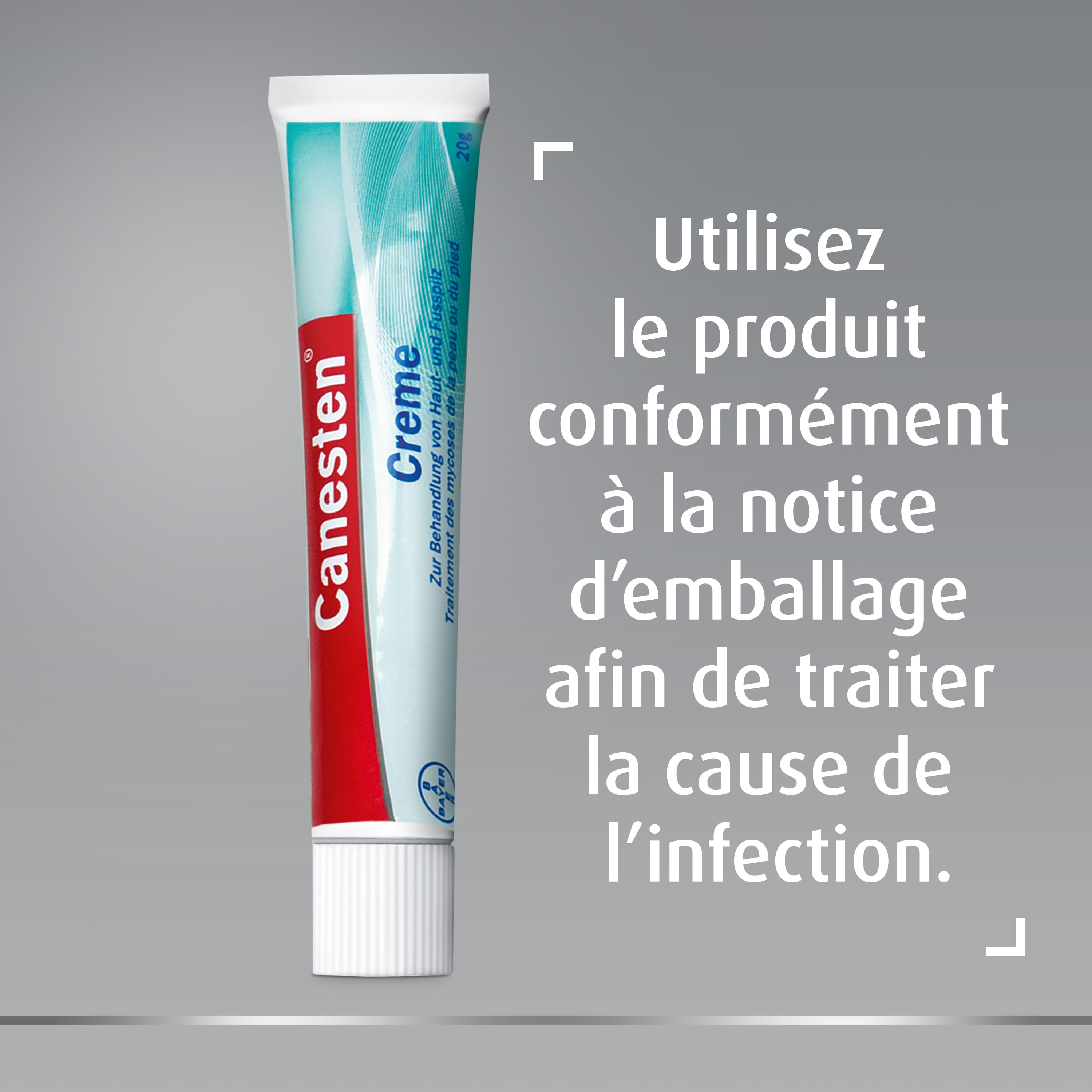  Canesten® Creme avec badge en haut avec inscription: Utilisez le produit conformément à la notice d’emballage afin de traiter la cause de l’infection.